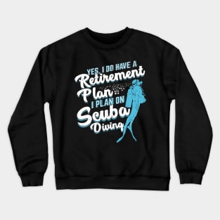 Scuba Diving Retirement Plan Pensioner Gift Crewneck Sweatshirt